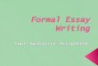 This is what we have been working towards…  You will write a formal, literary essay  You will choose from several topics based on your literature