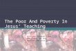 The Poor And Poverty In Jesus’ Teaching A survey through Luke the Physician who noticed the poor
