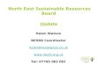 North East Sustainable Resources Board Update Helen Watson NESRB Coordinator helen@renewplus.co.uk  Tel: 07795 062 001