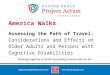 America Walks Assessing the Path of Travel: Considerations and Effects on Older Adults and Persons with Cognitive Disabilities