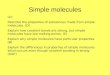 Simple molecules LO: Describe the properties of substances made from simple molecules. (D) Explain how covalent bonds are strong, but simple molecules