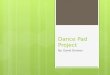 Dance Pad Project By: David Dorsten. Understand  Electric Engineering Project = Dance Pad and Light Bulb Station  This activity will demonstrate the