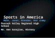 Sports in America Mark, Jason, Brendan, And Jimmy Pascack Valley Regional High School Mr. Ken Sarajian, History