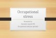 Occupational stress Presented by: Sotoudeh manesh MD Occupational medicine specialist
