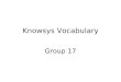 Knowsys Vocabulary Group 17. Group: 17 162 + canny kaˈ nē A Fear careful The thief's canny approach to the house was all for naught when he tripped and