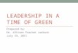 LEADERSHIP IN A TIME OF GREEN Prepared by: Dr. Allison Frazier Jackson July 19, 2011