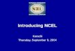 Introducing NCEL Karachi Thursday, September 9, 2004