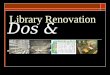 Library Renovation Dos & Don’ts. Paul Glassman Felician College How to Design Functional, Flexible, & Forgiving Library Spaces