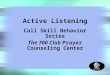 Active Listening Call Skill Behavior Series The 700 Club Prayer Counseling Center