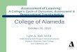Assessment of Learning: A College’s Cycle of Outcomes, Assessment & Organizational Transformation College of Alameda October 26, 2010 Lynn A. Null, M.Ed