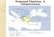 Proposed Pipelines & Infrastructure Proposed Pipelines & Infrastructure