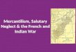 Mercantilism, Salutary Neglect & the French and Indian War