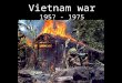 Vietnam war 195? - 1975. Basic facts (C) Haavard Pettersen The US never officially at war Just lending “military assistance”. 58,000 US soldiers killed