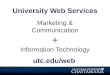 University Web Services Marketing & Communication + Information Technology utc.edu/web