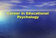 Career in Educational Psychology. 1. Who are Educational Psychologists (EP)? 2. What are their qualifications? 3. Where do EPs work in Hong Kong? 4. What