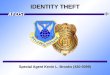 Special Agent Kevin L. Brooks (430-5099) AFOSI IDENTITY THEFT