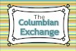 The. Columbian Exchange When explorers created contacted between Europe & the Americas, the interaction with Native Americans led to BIG cultural changes