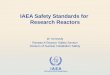 IAEA International Atomic Energy Agency IAEA Safety Standards for Research Reactors W. Kennedy Research Reactor Safety Section Division of Nuclear Installation
