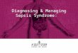 Diagnosing & Managing Sepsis Syndrome:. Statement of Need Sepsis kills more than 210,000 Americans each year and is becoming more common, especially in