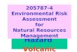Natural Hazard Volcanic Eruption 205787-4 Environmental Risk Assessment for Natural Resources Management