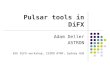 Pulsar tools in DiFX Adam Deller ASTRON 6th DiFX workshop, CSIRO ATNF, Sydney AUS