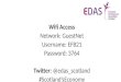 Wifi Access Network: GuestNet Username: EFB21 Password: 3764 Twitter: @edas_scotland #Scotland’sEconomy