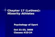 Chapter 17 (LeUnes): Minority Athletes Psychology of Sport Oct 21-23, 2009 Classes #23-24