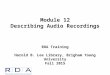 Module 12 Describing Audio Recordings RDA Training Harold B. Lee Library, Brigham Young University Fall 2015