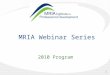 1 2010 Program MRIA Webinar Series. Making B2B Branding Research More Effective