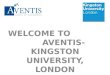 WELCOME TO AVENTIS-KINGSTON UNIVERSITY, LONDON. KINGSTON UNIVERSITY, LONDON ORIENTATION 7.00 PM – 8.00 PM ORIENTATION 7.00 PM – 8.00 PM