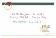 EMID Magnet Schools Every Child, Every Day September 21, 2011