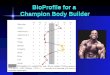 BioProfile for a Champion Body Builder. Interpretation of the BioProfile The dashed red line is drawn from the zero point The plus and minus numbers at