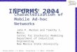 Primary Author: J.P. Mullen, Presented by: T.I. Matis, 10/26/2004 Stochastic Characterization of Mobile Ad-hoc Networks John P. Mullen and Timothy I. Matis