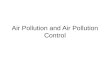 Air Pollution and Air Pollution Control. Air Troposphere “ambient air” nearest to Earth's surface weather occurs here Properties: –approximately 80% of