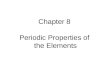 Chapter 8 Periodic Properties of the Elements. Energy of an atomic orbital For an atom, electrons are in atomic orbitals