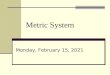 Metric System Wednesday, December 23, 2015. SI Units Notes= Green