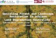 Upscaling Forest and Landscape Restoration to achieve Land Degradation Neutrality - FAO/GM-UNCCD cooperation to increase impact and outreach - Ankara,