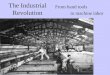 The Industrial Revolution From hand tools to machine labor