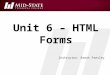 Unit 6 – HTML Forms Instructor: Brent Presley. IN CLASS PREPARATION download unit 6 - HTML Forms (start) –it's on onedrive in Web Programming/ Inclass