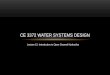 Lecture 12: Introduction to Open Channel Hydraulics CE 3372 WATER SYSTEMS DESIGN