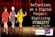Reflections on a Digital Project: Digitizing Diversity Presented by Karen Feeney, Amy Ruhe, & Corrine Luthy (aka The Digitelles) at NCLA 2015 Background