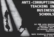 ANTI-CORRUPTION TEACHING IN BUSINESS SCHOOLS 1st PRME Latin America Regional Meeting 6-7 December 2011 IAE Business School Argentina Agata Stachowicz-Stanusch
