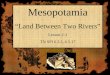 Mesopotamia “Land Between Two Rivers” Lesson 2-1 TN SPI 6.3.3, 6.5.17