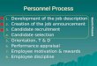 Personnel Process 1. Development of the job description 2. Creation of the job announcement 3. Candidate recruitment 4. Candidate selection 5. Orientation,