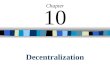 Decentralization Chapter 10. © The McGraw-Hill Companies, Inc., 2002 Irwin/McGraw-Hill 2 Decentralization in Organizations Benefits of Decentralization