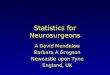 Statistics for Neurosurgeons A David Mendelow Barbara A Gregson Newcastle upon Tyne England, UK