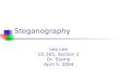 Steganography Leo Lee CS 265, Section 2 Dr. Stamp April 5, 2004