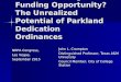 Are You Missing This Funding Opportunity? The Unrealized Potential of Parkland Dedication Ordinances John L. Crompton Distinguished Professor, Texas A&M