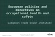PERC NIS Health and Safety Meeting Brussels, December 14 th, 2009 vkempa@etui.org (2009) European policies and directives on occupational health and safety