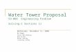 Water Tower Proposal 59:005 Engineering Problem Solving-I Sections 11 Wednesday, November 11, 2004 B-Team Chris Mettenburg Dan Krieg Grant Garvey Junyoung